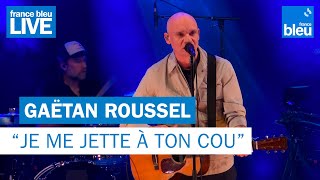 Gaëtan Roussel quotJe me jette à ton couquot  France Bleu Live [upl. by Leola]