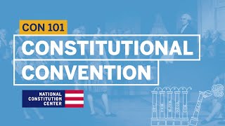 The Constitutional Convention  Constitution 101 [upl. by Candless221]