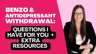 Benzo amp Antidepressant Withdrawal Questions I Have For You  Extra Resources [upl. by Helsa948]