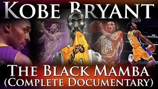 Kobe Bryant  The Black Mamba RIP  The Complete Career Documentary [upl. by Dj395]