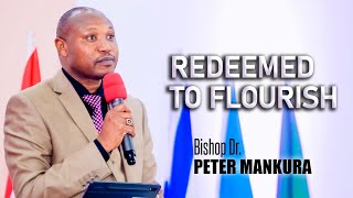 REDEEMED TO FLOURISH  BSHP PETER OLE MANKURA [upl. by Keene]