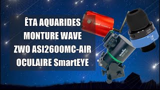 🔭 Observations de mai 2024⭐Monture Wave ⭐ Caméra ZWO ASI2600 AIR ⭐ Oculaire Pegasus SmartEye ⭐ [upl. by Aretta]