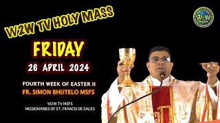 FRIDAY HOLY MASS  26 APRIL 2024  4TH WEEK OF EASTER II  by Fr Simon Bhutelo MSFS [upl. by Solly]