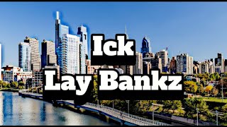 Lay Bankz  Ick Lyrics [upl. by Tudor23]