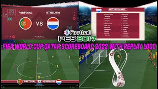 PES 2017 NEW FIFA WORLD CUP QATAR SCOREBOARD 2022 WITH REPLAY LOGO [upl. by Nnaeirrac893]