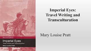 Mary Louise Pratts quotImperial EyesTravel Writing and Transculturationquot Book Note [upl. by Akselav560]