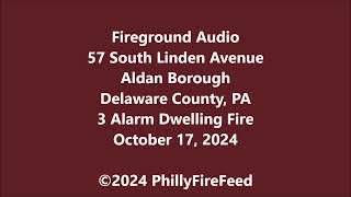 101724 57 S Linden Ave Aldan Delaware Co PA 3 Alarm Dwelling Fire [upl. by Nurse]