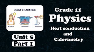 Grade 11 physics unit 5 Heat Conduction and Calorimetry  New Curriculum [upl. by Yenffit]