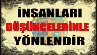 Düşünceyle etkileme sanatı  Başkalarını düşüncelerinizle yönlendirmek [upl. by Llennyl]