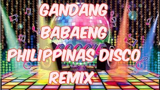 gandang babaeng Philippinas disco remix [upl. by Rosy210]