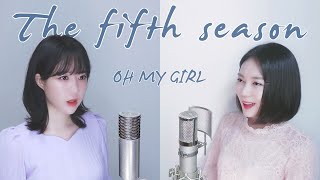 OH MY GIRL 오마이걸  The fifth season 다섯 번째 계절 SSFWL Cover by MelonEye｜메론아이 [upl. by Hankins]