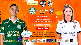 PALMEIRAS x CORINTHIANS  PAULISTÃO FEMININO 2024  Final Volta  AO VIVO Em Áudio [upl. by Searby524]