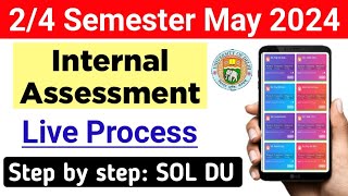 SOL Internal Assessment Live Process 2nd  4th Semester May 2024  Sol internal Assessment Process [upl. by Leander]