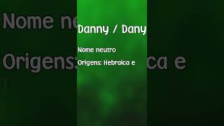 DANNY  DANY  SIGNIFICADO E ORIGEM DO NOME SHORTS [upl. by Chris]