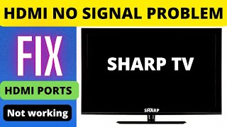 SHARP SMART TV HDMI NOT WORKING SHARP TV HDMI NO SIGNAL [upl. by Htbazile992]