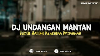 DJ UNDANGAN MANTAN  SEDIH HATIKU MENERIMA UNDANGAN  FULL BASS TERBARU 2024 [upl. by Nirag637]