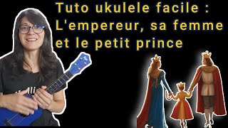 Tuto ukulele facile  Lempereur sa femme et le petit prince et apprends les jours de la semaine [upl. by Nov]