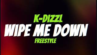 KDizzl  Wipe Me Down Freestyle [upl. by Alyose]