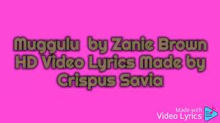 Muggulu by Zanie Brown HD Video Lyrics [upl. by Atinna]