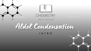 Aldol Condensation  Part 1  Chemistry  By Anju Maam [upl. by Tteve]