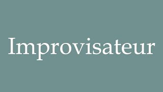 How to Pronounce Improvisateur Improviser Correctly in French [upl. by Norahs853]