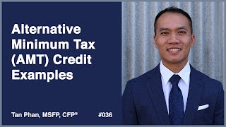 Alternative Minimum Tax AMT Credit Examples  Tan Phan MSFP CFP® [upl. by Sewellyn]