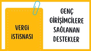 GENÇ GİRİŞİMCİLERDE VERGİ İSTİSNASI [upl. by Anialahs]