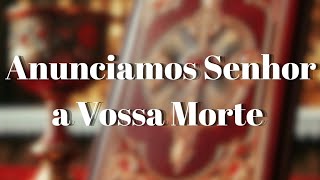 Anunciamos Senhor a Vossa Morte [upl. by Wilfrid]