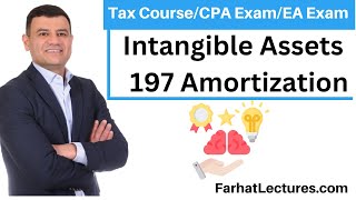 Intangible Assets  Section 197 Amortization Tax Deduction  Income Tax Course  CPA Exam EA Exam [upl. by Culliton272]