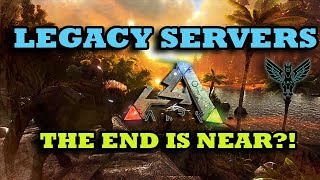 Ark Survival Evolved  Legacy Servers the end is near [upl. by Wolram]