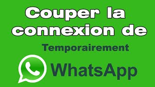 Comment couper la connexion de WhatsApp désactiver temporairement WhatsApp sans se déconnecte [upl. by Nimzaj]