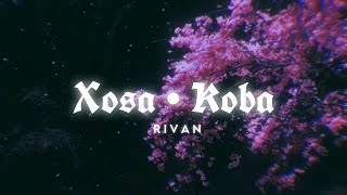 Xosa koba  RIVAN lyric video [upl. by Gilead]