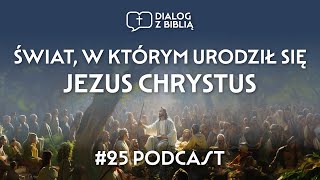 ŚWIAT W KTÓRYM URODZIŁ SIĘ JEZUS  DIALOG Z BIBLIĄ 25 [upl. by Ibbison]