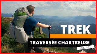 TRAVERSÉE DU MASSIF DE LA CHARTREUSE  Trek de Grenoble à Chambéry  Épisode 1 [upl. by Eolande]