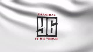 53Tantraz  YG Featuring  Js amp Vikrum prod FLAGMAN [upl. by Ahsinra]