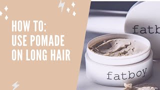 HOW TO Use Pomade on Long Hair [upl. by Ahsaret]