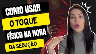 COMO USAR O TOQUE FÍSICO NA HORA DA SEDUÇÃO LINGUAGEM CORPORAL [upl. by Quiteria562]