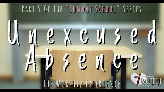 Part 5 Of The quotSunday Schoolquot Series Unexcused Absence [upl. by Trawets]