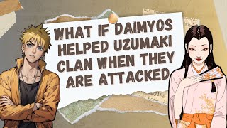 What if Daimyos Helped Uzumaki Clan When They Are Attacked  Part 1 Overpower Naruto [upl. by Jon]