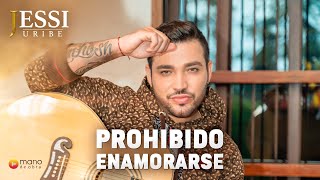 Jessi Uribe  Prohibido Enamorarse [upl. by Cathy]