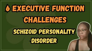 Schizoid Personality Disorder 6 Significant Executive Function Challenges [upl. by Ahsyia]