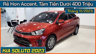 Giá xe và khuyến mại Kia Soluto tháng 112023 Rẻ hơn Hyundai Accent tầm tiền dưới 400 triệu [upl. by Airtened]