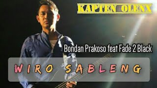 Bondan Prakoso ft Fade 2 Black Wiro Sableng lirik kapten olenx 22 [upl. by Orual417]