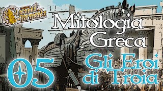 Mitologia Greca 05  Gli eroi della guerra di Troia [upl. by Rask185]