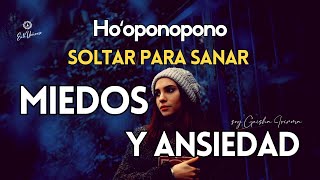 SOLTAR PARA SANAR 😇 Dejo ir el MIEDO y la ANSIEDAD🙏Suelto y Confío 🦋 Meditación Hooponopono [upl. by Nylahs]