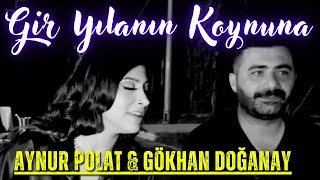 Aynur Polat amp Gökhan Doğanay  Bundan Sonra Gir Yılanın Koynuna  Düet Akustik Video [upl. by Harlene]