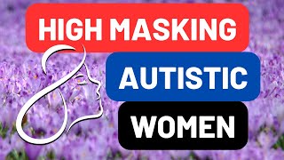 How to Spot Autism in High Masking Autistic Women  Diagnosis Barriers [upl. by Ephrem553]