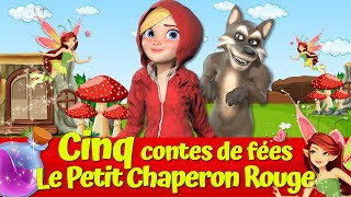 🔴 Le Petit Chaperon Rouge et Le Grand Méchant Loup 🔴🐺I Cinq Contes de feés I Contes français [upl. by Idoj]