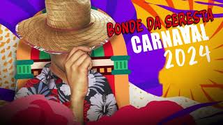 CD BONDE DA SERESTA  CARNAVAL 2024 PRA PAREDÃO MÉDIOS GRAVES NO TALO [upl. by Aneehsal923]