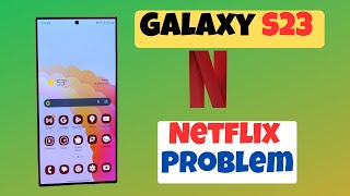 Netflix Problem Samsung Galaxy S23  Plus [upl. by Neenad973]